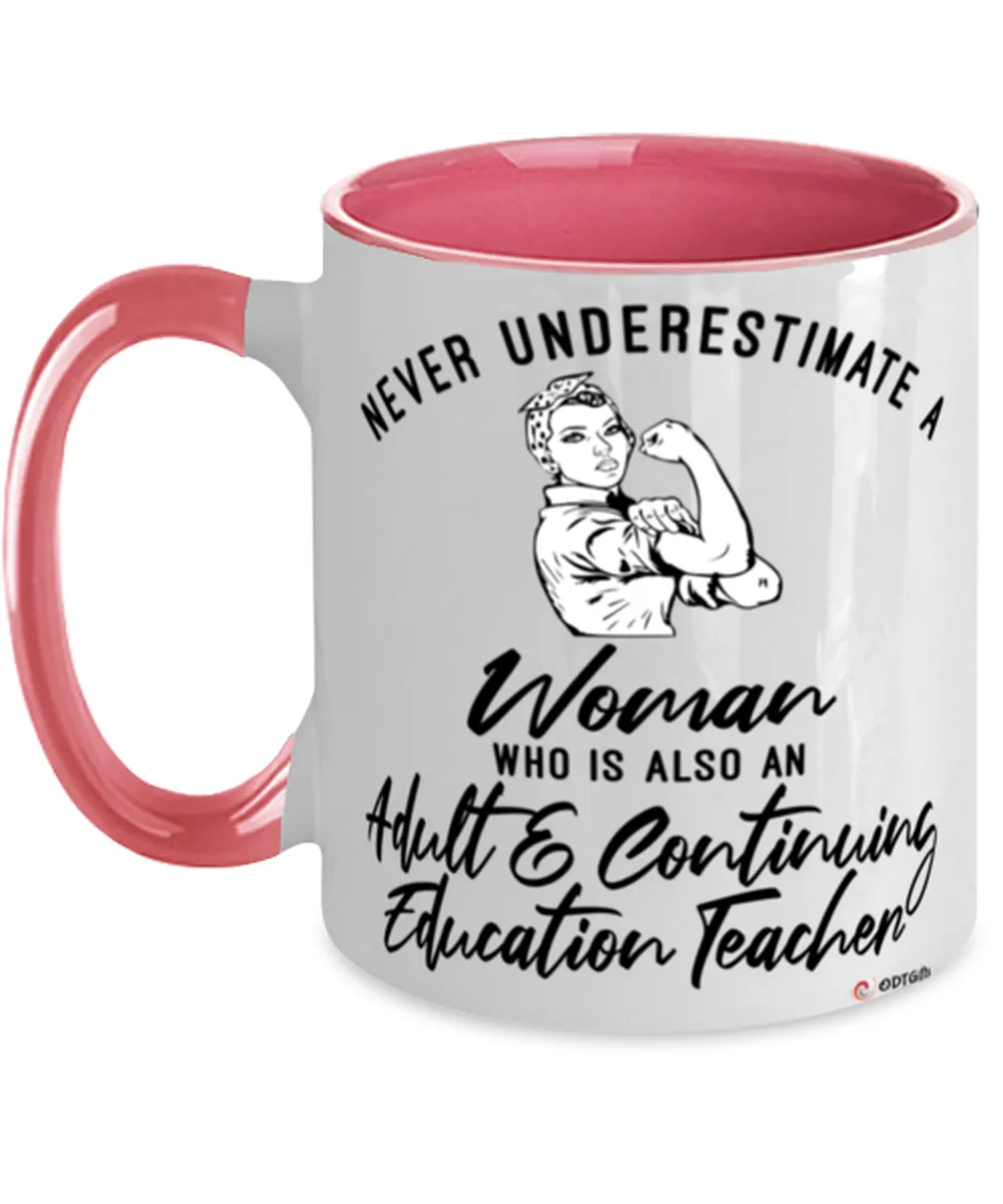 Adult Continuing Education Teacher Mug Never Underestimate A Woman Who Is Also An Adult Continuing Education Teacher Coffee Cup 