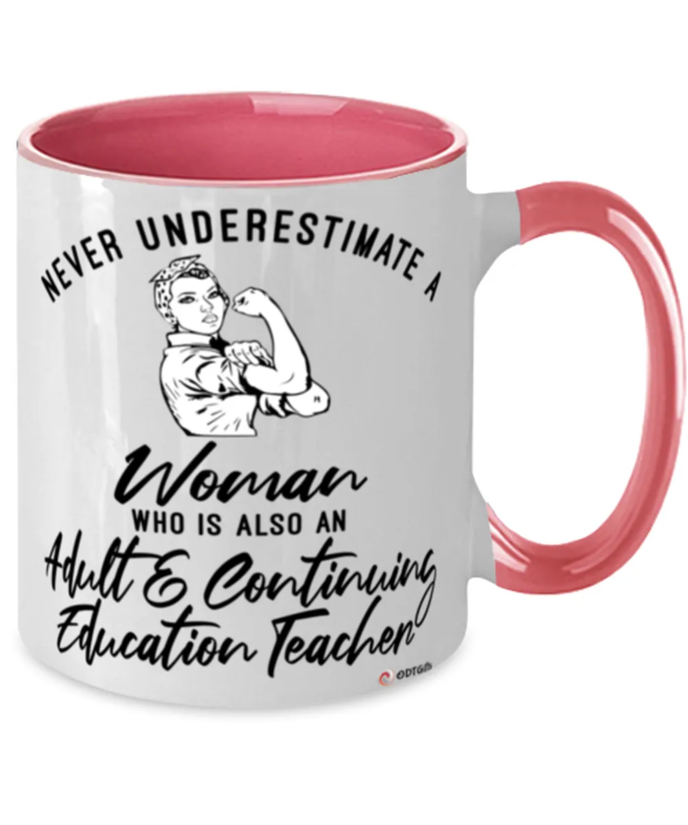 Adult Continuing Education Teacher Mug Never Underestimate A Woman Who Is Also An Adult Continuing Education Teacher Coffee Cup 